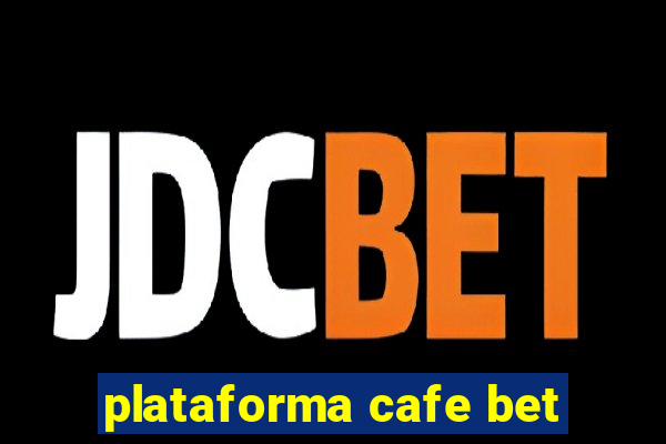 plataforma cafe bet